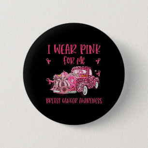 I Wear Pink For Me Pink Truck Breast Cancer Surviv 6 Cm Round Badge