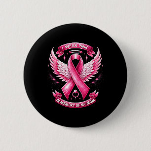 I Wear Pink For Memory Of My Mom Breast Cancer Fam 6 Cm Round Badge