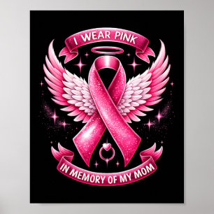 I Wear Pink For Memory Of My Mum Breast Cancer Fam Poster