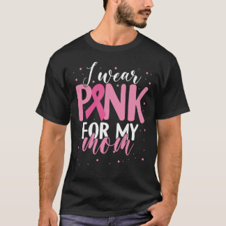 I Wear Pink for Mum Breast Cancer Awareness Month T-Shirt