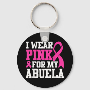 I Wear Pink For My Abuela Breast Cancer Awareness Key Ring