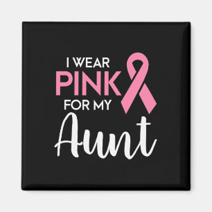 I Wear Pink For My Aunt Breast Cancer Awareness Su Magnet