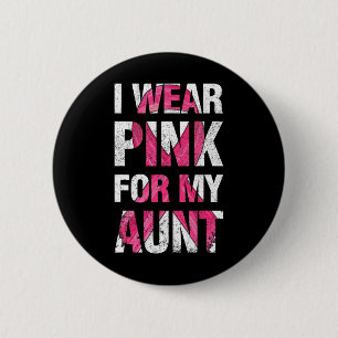 I Wear Pink For My Aunt Breast Cancer Survivor Rib 6 Cm Round Badge