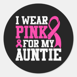 I Wear Pink For My Auntie Breast Cancer Awareness  Classic Round Sticker