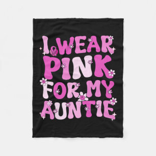 I Wear Pink For My Auntie Breast Cancer Awareness Fleece Blanket