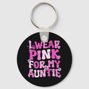 I Wear Pink For My Auntie Breast Cancer Awareness Key Ring