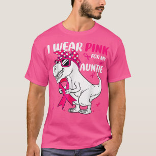 I Wear Pink For My Auntie Dinosaur Breast Cancer A T-Shirt