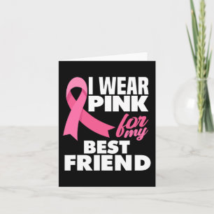 I Wear Pink For My Best Friend Breast Cancer Aware Card