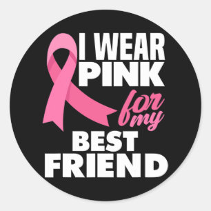 I Wear Pink For My Best Friend Breast Cancer Aware Classic Round Sticker