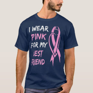 i Wear Pink For My Best Friend Breast Cancer T-Shirt