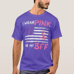 I wear Pink for my Bff Breast cancer Pink ribbon  T-Shirt