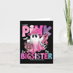 I Wear Pink For My Big Sis Ghost Breast Cancer Awa Card