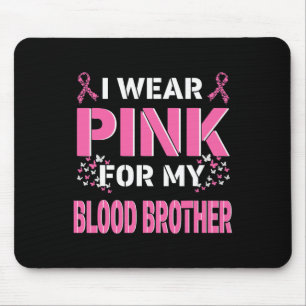 I wear Pink For My Blood Brother Breast Cancer Awa Mouse Mat