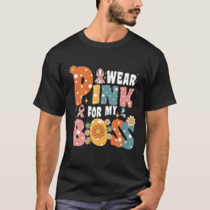 I Wear Pink For My Boss Jefe Breast Cancer Awarene T-Shirt