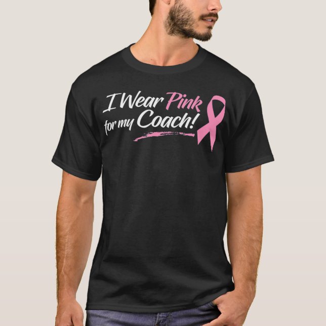 I Wear Pink For My Coach Pink Ribbon Design T-Shirt (Front)