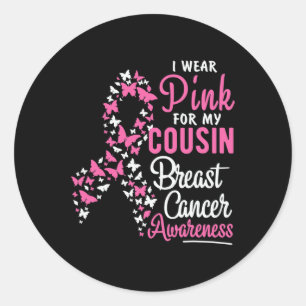 I Wear Pink For My Cousin Breast Cancer Awareness  Classic Round Sticker