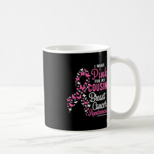 I Wear Pink For My Cousin Breast Cancer Awareness Coffee Mug