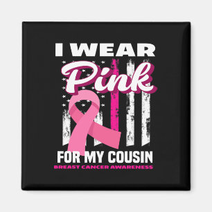 I Wear Pink For My Cousin Breast Cancer Awareness Magnet