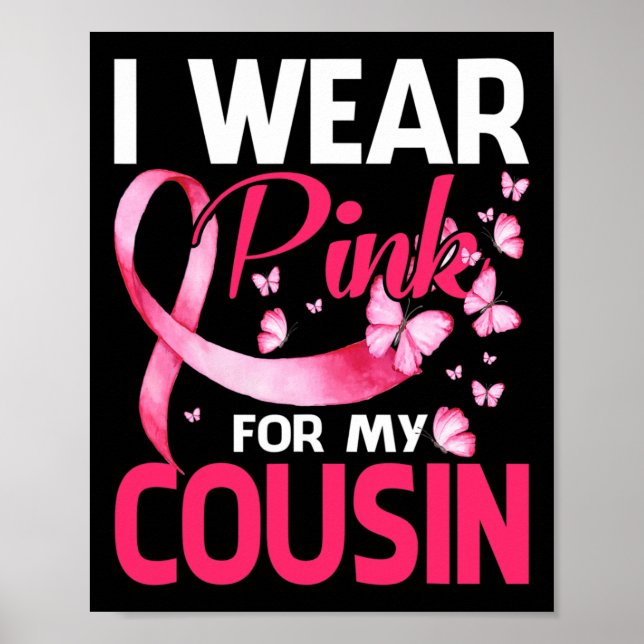 I Wear Pink For My Cousin Breast Cancer Awareness  Poster (Front)