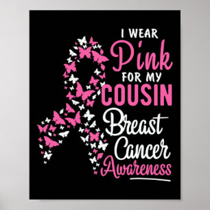 I Wear Pink For My Cousin Breast Cancer Awareness  Poster