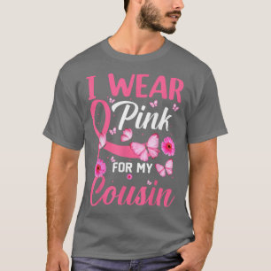 I Wear Pink For My Cousin Breast Cancer Awareness T-Shirt