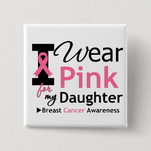 I Wear Pink For My Daughter 15 Cm Square Badge