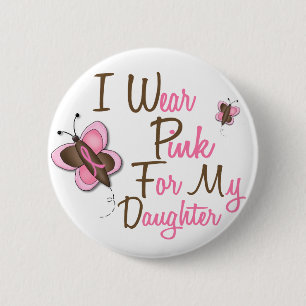 I Wear Pink For My Daughter 22 BREAST CANCER Tees 6 Cm Round Badge