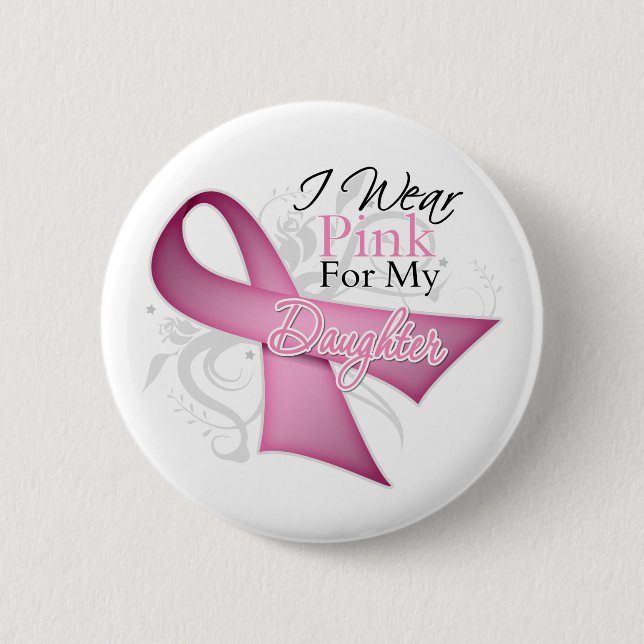 I Wear Pink For My Daughter Breast Cancer 6 Cm Round Badge (Front)