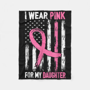 I Wear Pink For My Daughter Breast Cancer Awarenes Fleece Blanket