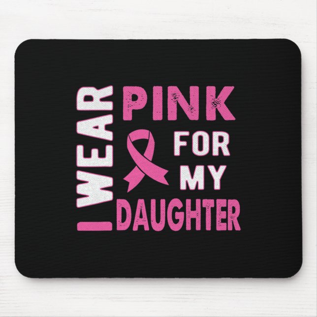 I Wear Pink for My Daughter Breast Cancer Awarenes Mouse Mat (Front)