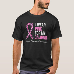 I Wear Pink For My Daughter Breast Cancer Awarenes T-Shirt