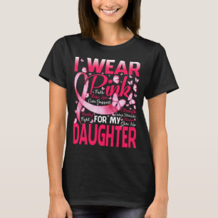 I Wear Pink For My Daughter Breast Cancer Awarenes T-Shirt
