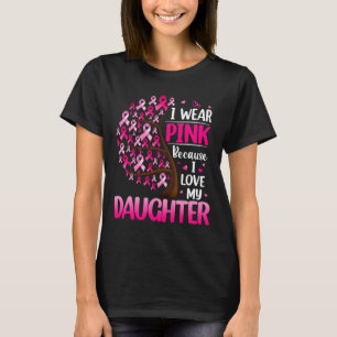 I Wear Pink For My Daughter Breast Cancer Awarenes T-Shirt