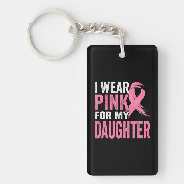 I Wear Pink For My Daughter Breast Cancer Key Ring (Front)