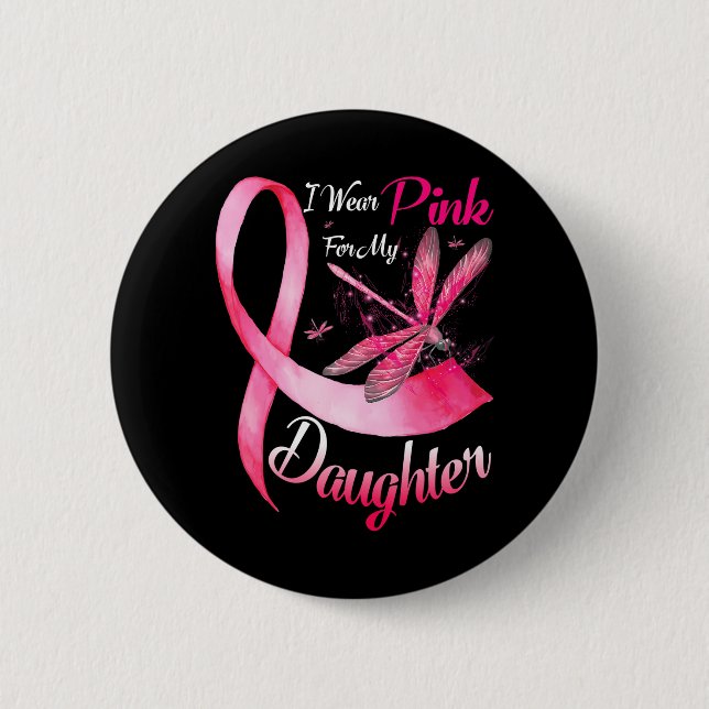 I Wear Pink For My Daughter Dragonfly Breast 6 Cm Round Badge (Front)