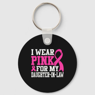 I Wear Pink For My Daughter-in-law Breast Cancer A Key Ring