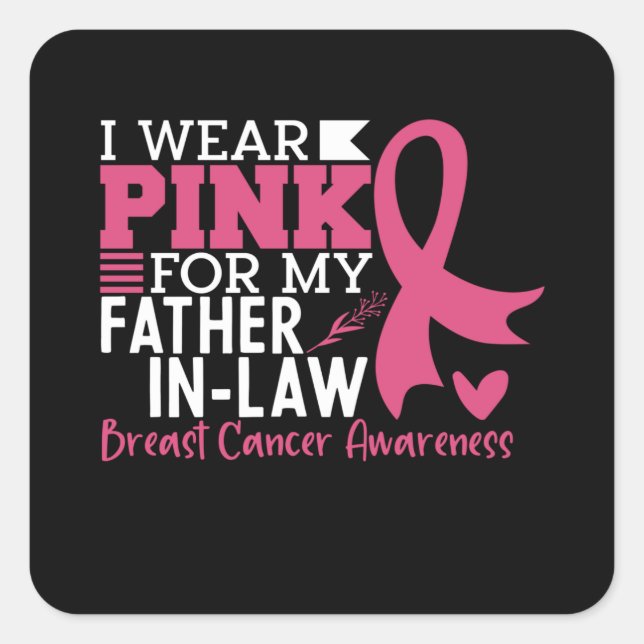 I Wear Pink For My Father-in-Law Breast Cancer Square Sticker (Front)