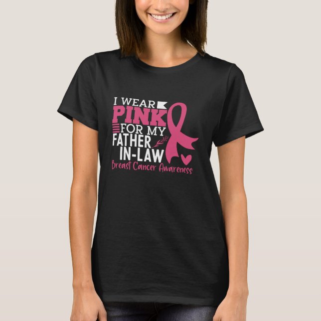I Wear Pink For My Father-in-Law Breast Cancer T-Shirt (Front)