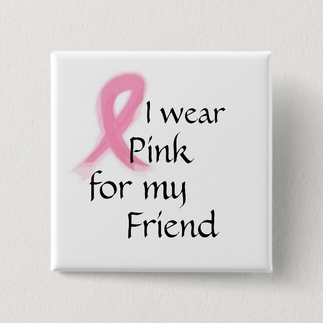 I wear pink for my friend 15 cm square badge (Front)