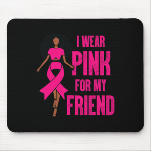 I Wear Pink For My Friend Black Girl Woman Breast Mouse Mat