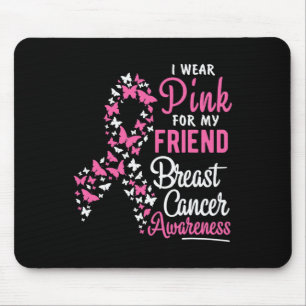 I Wear Pink For My Friend Breast Cancer Awareness  Mouse Mat