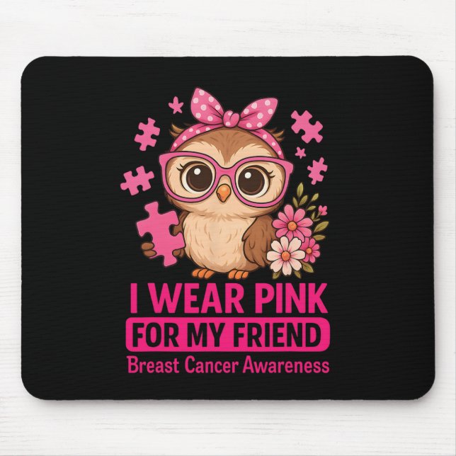 I Wear Pink For My Friend Cute Own Breast Cancer A Mouse Mat (Front)