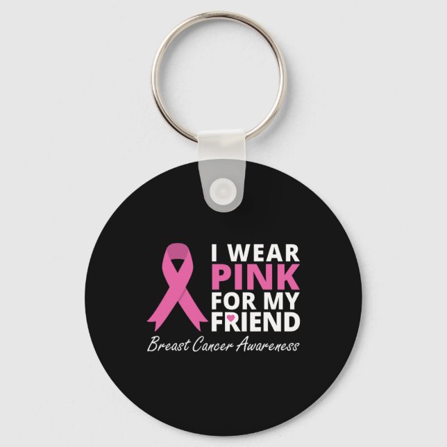 I Wear Pink For My Friend  Ribbon Family Love Warr Key Ring (Front)