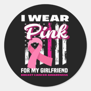 I Wear Pink For My Girlfriend Breast Cancer Awaren Classic Round Sticker
