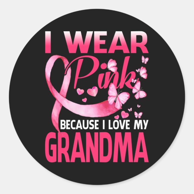 I Wear Pink For My Grandma Breast Cancer Awareness Classic Round Sticker (Front)
