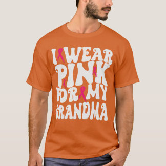 I Wear Pink for My Grandma Breast Cancer Awareness T-Shirt