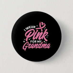 I Wear Pink For My Grandma Pink Breast Cancer Awar 6 Cm Round Badge