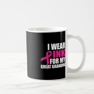I Wear Pink For My Great Grandma Breast Cancer Coffee Mug