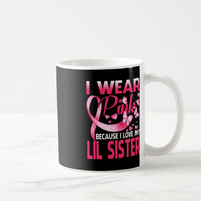 I Wear Pink For My Lil Sister Breast Cancer Awaren Coffee Mug (Right)
