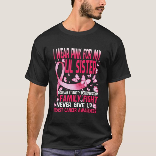 I Wear Pink For My Lil Sister Breast Cancer T-Shirt (Front)